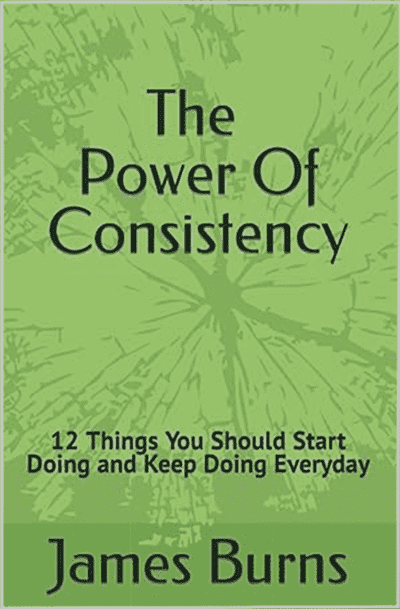 Book cover of The Power of Consistency by James Burns with black text on a green wood-grain background.